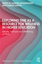 Sharon (Federation University Mcdonough, Narelle Lemon, Lemon Narelle, Sharon McDonough, McDonough Sharon - Exploring Time As a Resource for Wellness in Higher Education