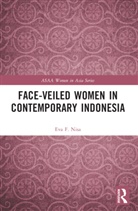 Eva F. Nisa - Face-Veiled Women in Contemporary Indonesia
