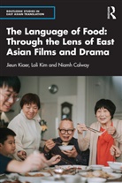 Niamh Calway, Jieun Kiaer, Jieun Kim Kiaer, Kiaer Jieun, Loli Kim - Language of Food: Through the Lens of East Asian Films and Drama