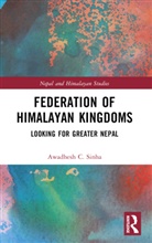 Awadhesh C. Sinha - Federation of Himalayan Kingdoms