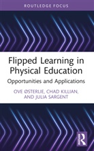 Chad Killian, Ove Østerlie, Julia Sargent, Ove (Norwegian University of Science and Sterlie - Flipped Learning in Physical Education