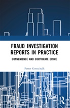 Petter Gottschalk, Petter (Bi Norwegian Business School Gottschalk, Gottschalk Petter - Fraud Investigation Reports in Practice