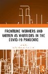 R. C. Sobti Sobti, R. C. Sobti, Vipin Sobti - Frontline Workers and Women As Warriors in the Covid-19 Pandemic