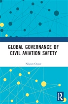 Nilgun Ozgur - Global Governance of Civil Aviation Safety