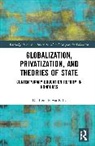 Alejandro Caravaca, D. Brent Edwards Jr., D. Brent Moschetti Edwards Jr., Mauro C. Moschetti - Globalization, Privatization, and the State