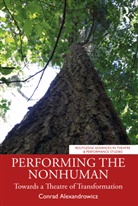 Conrad Alexandrowicz - Performing the Nonhuman