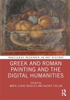 Marie-Claire Toillon Beaulieu, Marie-Claire Beaulieu, Beaulieu Marie-Claire, Valérie Toillon - Greek and Roman Painting and the Digital Humanities
