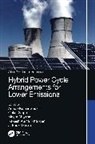 Anoop Singh Kumar Shukla, J. Paulo Davim, Davim J. Paulo, Rakesh Kumar Phanden, Anoop Kumar Shukla, Meeta Sharma... - Hybrid Power Cycle Arrangements for Lower Emissions