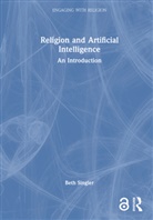 Beth Singler, Beth (University of Cambridge Singler, Singler Beth - Religion and Artificial Intelligence