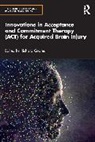 Richard Coates, Richard Coates, Coates Richard - Innovations in Acceptance and Commitment Therapy Act for Acquired