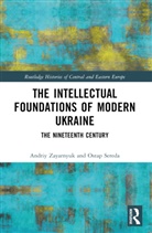 Ostap Sereda, Andriy Zayarnyuk, Andriy Sereda Zayarnyuk, Zayarnyuk Andriy - Intellectual Foundations of Modern Ukraine