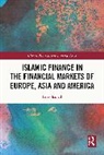 Faiza Ismail - Islamic Finance in the Financial Markets of Europe, Asia and America