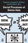 Joseph B. Rice Walther, Ronald E. Rice, Rice Ronald E., Joseph B. Walther - Social Processes of Online Hate