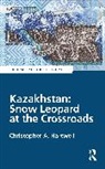 Christopher Hartwell - Kazakhstan: Snow Leopard At the Crossroads