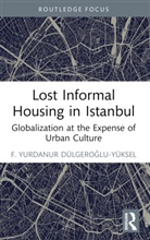 F. Yurdanur Dulgeroglu-Yuksel - Lost Informal Housing in Istanbul