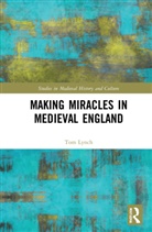 Tom Lynch, Lynch Tom - Making Miracles in Medieval England
