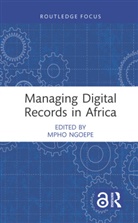 Mpho (University of South Africa) Ngoepe, Mpho Ngoepe - Managing Digital Records in Africa