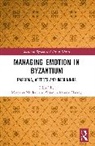 Margaret Harvey Mullett, Susan Ashbrook Harvey, Harvey Susan Ashbrook, Margaret Mullett, Mullett Margaret - Managing Emotion in Byzantium
