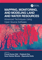 Pravat Kumar (Vidyasagar Univ. Shit, Gouri Sankar Bhunia, Pulakesh Das, Dipanwita Dutta, Pravat Kumar Shit - Mapping, Monitoring, and Modeling Land and Water Resources