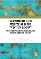 Suzanne Kind-Kovacs Bardgett, Suzanne Bardgett, Bardgett Suzanne, Friederike Kind-Kovács, Vincent Kuitenbrouwer, Kuitenbrouwer Vincent - Transnational Radio Monitoring in the Twentieth Century