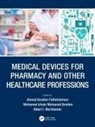 Ahmed Ibrahim Mohamed Ibrahim Fathelrahman, Ahmed Ibrahim Fathelrahman, Mohamed Izham Mohamed Ibrahim, Albert I. Wertheimer, Wertheimer Albert I. - Medical Devices for Pharmacy and Other Healthcare Professions