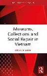 Graeme Were, Graeme (University of Bristol) Were, Were Graeme - Museums, Collections and Social Repair in Vietnam