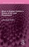 Linda Phyllis Austern, Linda Phyllis (Northwestern University Austern - Music in English Children''s Drama of the Later Renaissance