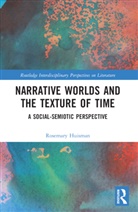 Rosemary Huisman - Narrative Worlds and the Texture of Time