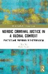 Mikkel Jarle (University of Copenhage Christensen, Mikkel Jarle Christensen, Magnus Hörnqvist, Kjersti Lohne - Nordic Criminal Justice in a Global Context