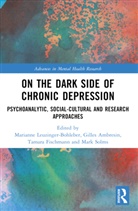 Marianne Ambresin Leuzinger-Bohleber, Gilles Ambresin, Tamara Fischmann, Fischmann Tamara, Marianne Leuzinger-Bohleber, Leuzinger-Bohleber Marianne... - On the Dark Side of Chronic Depression