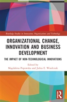 Magdalena Wasilczuk Popowska, Magdalena Popowska, Julita E. Wasilczuk - Organizational Change, Innovation and Business Development