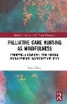 Lacie White - Palliative Care Nursing As Mindfulness