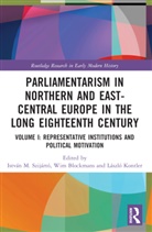 Istvan M. Blockmans Szijarto, Wim Blockmans, Blockmans Wim, László Kontler, István M. Szijártó - Parliamentarism in Northern East Central Europe in Long Eighteenth