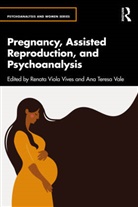 Renata Vale Viola Vives, Ana Teresa Vale, Renata Viola Vives - Pregnancy, Assisted Reproduction, and Psychoanalysis
