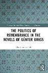 Alex Donovan Cole - Politics of Remembrance in the Novels of Gunter Grass