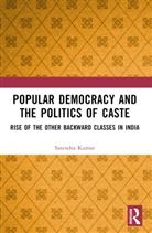 Satendra Kumar, Satendra (University of Zurich Kumar, Kumar Satendra - Popular Democracy and the Politics of Caste