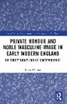 Erika D'Souza, Erika D''souza - Private Honour and Noble Masculine Image in Early Modern England