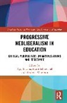 Ajay (University of Georgia Sharma, Mardi Schmeichel, Ajay Sharma, Sharma Ajay, Elizabeth Wurzburg - Progressive Neoliberalism in Education