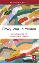 Keith A. Grant, Grant Keith A., Bernd Kaussler, Bernd (James Madison University Kaussler, Kaussler Bernd - Proxy War in Yemen
