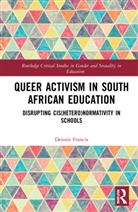 Dennis A. Francis, Dennis A. (Stellenbosch University Francis, Francis Dennis A. - Queer Activism in South African Education