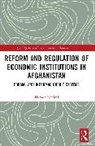 Haroun Rahimi - Reform and Regulation of Economic Institutions in Afghanistan