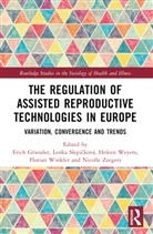 Erich Slepickova Griessler, Erich Griessler, Lenka Slepicková, Lenka Slepičková, Heleen Weyers, Weyers Heleen... - Regulation of Assisted Reproductive Technologies in Europe