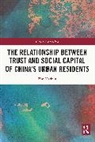 Zou Yuchun - Relationship Between Trust and Social Capital of Chinas Urban Resident