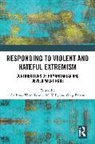 Anthony Kelly Ware, Greg Barton, Barton Greg, Leanne M. Kelly, Anthony Ware, Ware Anthony - Responding to Violent and Hateful Extremism