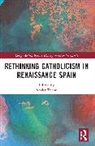 Xavier (Hamilton College Tubau, Xavier Tubau - Rethinking Catholicism in Renaissance Spain
