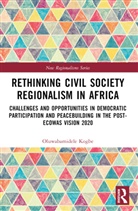 Dele Kogbe, Dele (University of South Wales Kogbe - Rethinking Civil Society Regionalism in Africa