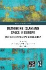 C.j.j. (University of Cambridge Moses, C.J.J. Moses, Tobias Müller, Adela Taleb - Rethinking Islam and Space in Europe