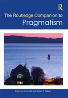 Scott F. Aikin, Aikin Scott F., Robert B. Talisse, Talisse Robert B. - The Routledge Companion to Pragmatism