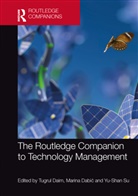 Tugrul Dabic Daim, Marina Dabic, Marina Dabić, Tugrul Daim, Daim Tugrul, Yu-Shan Su - Routledge Companion to Technology Management