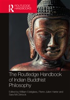 William Harter Edelglass, William Edelglass, Edelglass William, Pierre-Julien Harter, Sara McClintock, McClintock Sara - Routledge Handbook of Indian Buddhist Philosophy